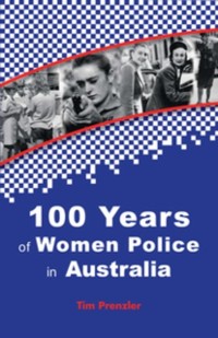 Cover One Hundred Years of Women Police in Australia