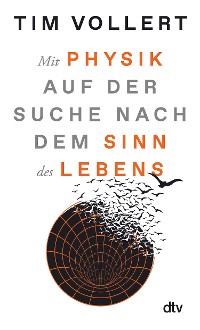 Cover Mit Physik auf der Suche nach dem Sinn des Lebens