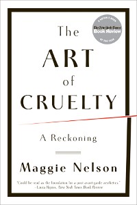 Cover The Art of Cruelty: A Reckoning