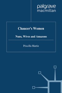 Cover Chaucer's Women: Nuns, Wives and Amazons
