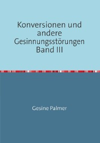 Cover Konversionen und andere Gesinnungsstörungen Band III