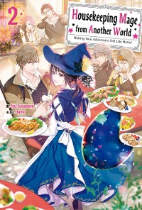 Cover Housekeeping Mage from Another World: Making Your Adventures Feel Like Home! Volume 2