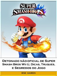 Cover Detonado nao-oficial de Super Smash Bros Wii U, Dicas, Truques, e Segredos do Jogo
