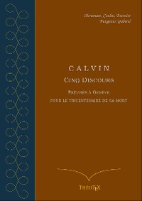 Cover Calvin, cinq discours pour le tricentenaire de sa mort