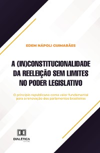 Cover A (in)constitucionalidade da reeleição sem limites no Poder Legislativo