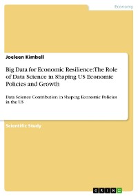 Cover Big Data for Economic Resilience: The Role of Data Science in Shaping US Economic Policies and Growth