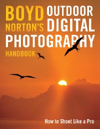Cover Boyd Norton's Outdoor Digital Photography Handbook
