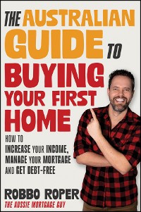 Cover The Australian Guide to Buying Your First Home