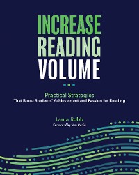 Cover Increase Reading Volume: Practical Strategies That Boost Students’ Achievement and Passion for Reading