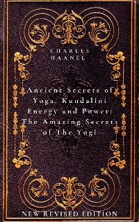 Cover Ancient Secrets of Yoga, Kundalini Energy and Power The Amazing Secrets of The Yogi