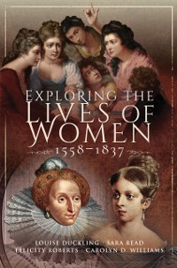 Cover Exploring the Lives of Women, 1558-1837