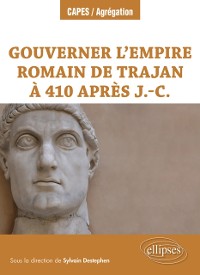 Cover Gouverner l''Empire romain de Trajan à 410 après J.-C.