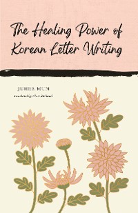 Cover The Healing Power of Korean Letter Writing