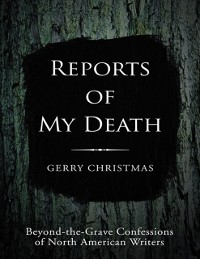Cover Reports of My Death: Beyond-the-Grave Confessions of North American Writers