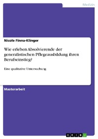 Cover Wie erleben Absolvierende der generalistischen Pflegeausbildung ihren Berufseinstieg?