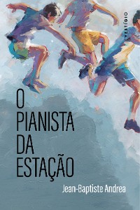 Cover O pianista da estação (do autor vencedor do Goncourt 2023)