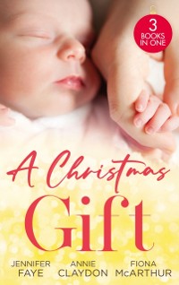 Cover Christmas Gift: Her Festive Baby Bombshell / Firefighter's Christmas Baby / Midwife's Mistletoe Baby
