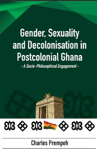 Cover Gender, Sexuality and Decolonization in Postcolonial Ghana