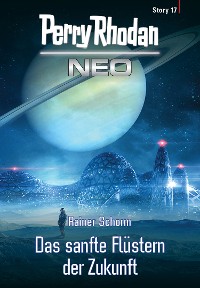 Cover Perry Rhodan Neo Story 17: Das sanfte Flüstern der Zukunft