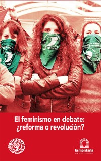 Cover El feminismo en debate ¿reforma o revolución?