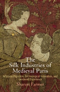 Cover The Silk Industries of Medieval Paris