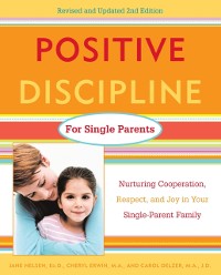 Cover Positive Discipline for Single Parents, Revised and Updated 2nd Edition