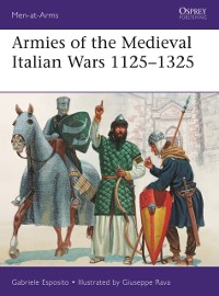 Cover Armies of the Medieval Italian Wars 1125 1325