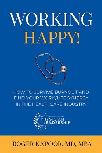 Cover Working Happy! How to Survive Burnout and Find Your Work/Life Synergy in the Healthcare Industry