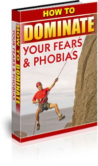 Cover How to Dominate Your Fears and Phobias