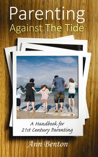 Cover Parenting Against the Tide : A Handbook for 21st Century Parenting