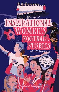 Cover The Most Inspirational Women's Football Stories Of All Time