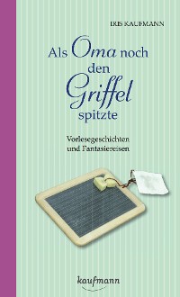 Cover Als Oma noch den Griffel spitzte. Für Menschen mit Demenz