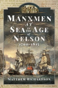 Cover Manxmen at Sea in the Age of Nelson, 1760-1815