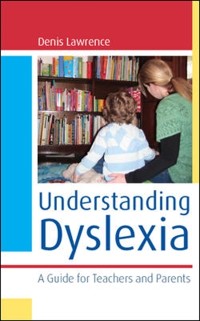 Cover Understanding Dyslexia: a Guide for Teachers and Parents