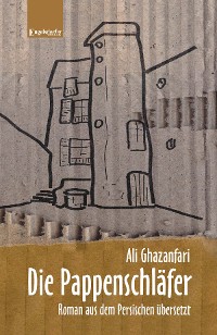 Cover Die Pappenschläfer. Roman aus dem Persischen übersetzt