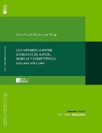 Cover Convergencia entre derechos de autor, marcas y competencia desleal en Cuba