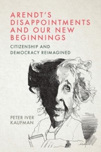 Cover Arendt's Disappointments and Our New Beginnings