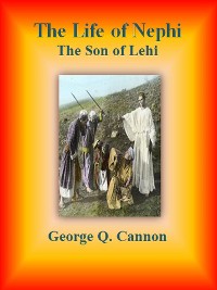 Cover The Life of Nephi: The Son of Lehi