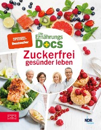 Cover Die Ernährungs-Docs – Zuckerfrei gesünder leben