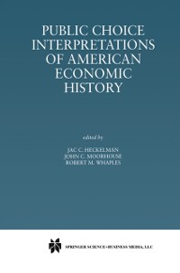 Cover Public Choice Interpretations of American Economic History