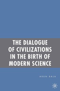 Cover The Dialogue of Civilizations in the Birth of Modern Science
