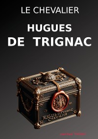 Cover Le chevalier Hugues de Trignac