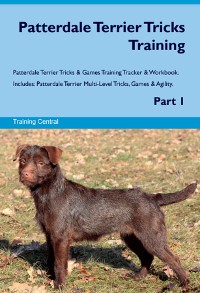 Cover Patterdale Terrier Tricks Training Patterdale Terrier Tricks & Games Training Tracker &  Workbook.  Includes