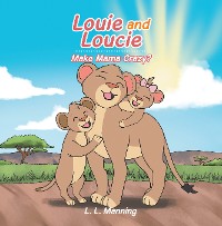 Cover Louie and Loucie      Make Mama Crazy?