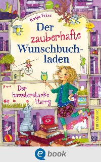 Cover Der zauberhafte Wunschbuchladen 2. Der hamsterstarke Harry