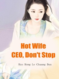 Cover Hot Wife: CEO, Don't Stop