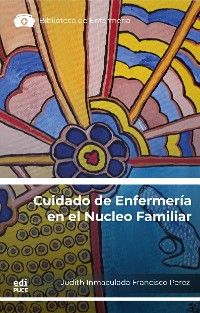 Cover Cuidado de Enfermería en el Núcleo Familiar:  Reflexiones Teóricas y Aplicación de Casos