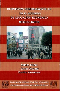 Cover Respuestas gubernamentales en el Acuerdo de Asociación Económica México-Japón