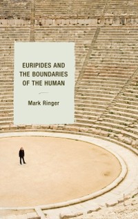 Cover Euripides and the Boundaries of the Human