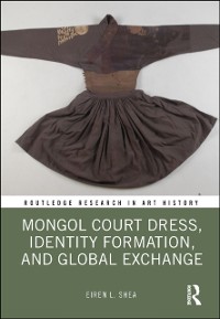 Cover Mongol Court Dress, Identity Formation, and Global Exchange